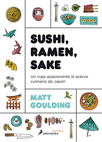 Sushi, Ramen, Sake: Un viaje apasionante del acervo culinario de Japón (Salamandra fun&food)