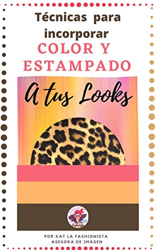 Técnicas para incorporar Color y Estampado a tus Looks : Aprende cómo vestir en combinaciones en color y estampado