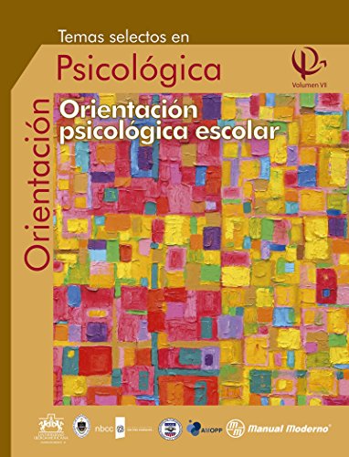 Temas selectos en orientación psicológica Vol. VII. Orientación psicológica escolar