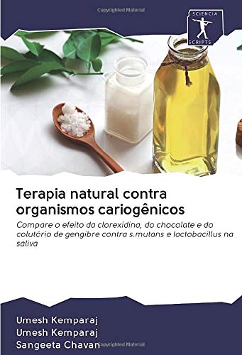 Terapia natural contra organismos cariogênicos: Compare o efeito da clorexidina, do chocolate e do colutório de gengibre contra s.mutans e lactobacillus na saliva