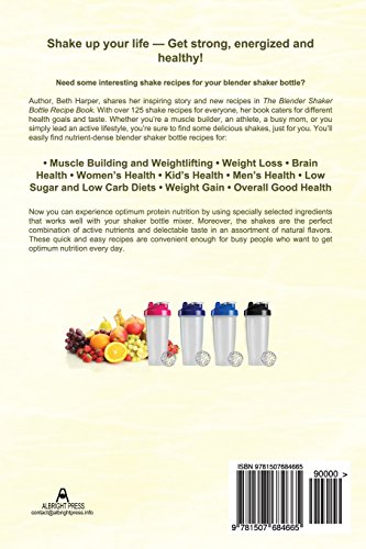 The Blender Shaker Bottle Recipe Book: Over 125 Protein Powder Shake Recipes Everyone Can Use for Vitality, Optimum Nutrition and Restoration—for Blender Bottle, Cup & Shaker Bottle with Ball