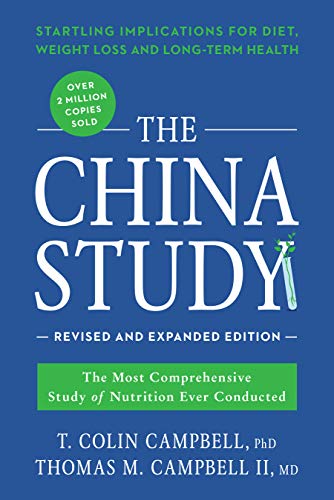 The China Study: Revised and Expanded Edition: The Most Comprehensive Study of Nutrition Ever Conducted and the Startling Implications for Diet, Weight Loss, and Long-Term Health (English Edition)