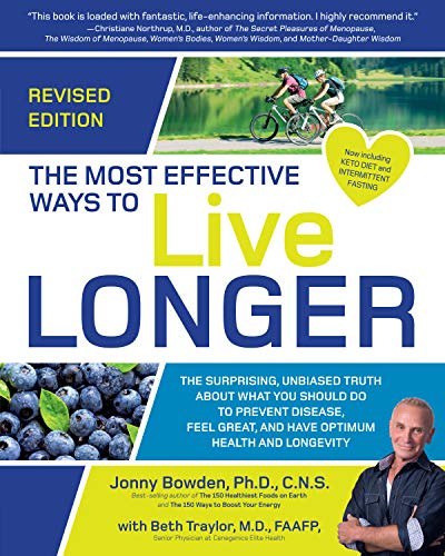 The Most Effective Ways to Live Longer, Revised:The Surprising, Unbiased Truth About What You Should Do to Prevent Disease, Feel Great, and Have Optimum Health and Longevity (English Edition)