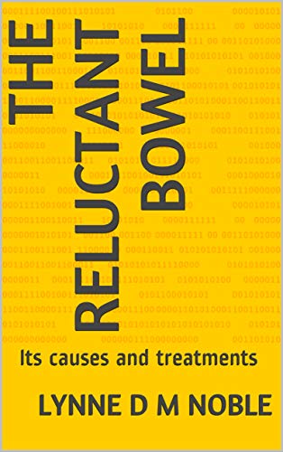 The Reluctant Bowel: Its causes and treatments (English Edition)