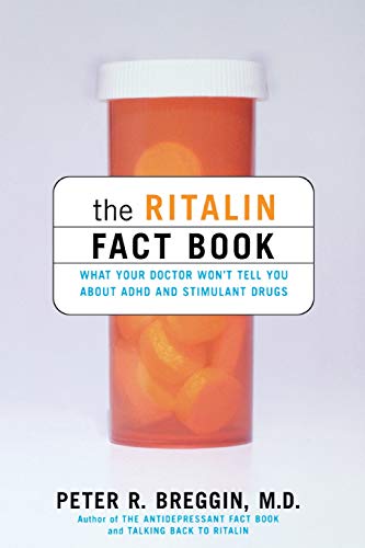 The Ritalin Fact Book: What Your Doctor Won't Tell You About ADHD And Stimulant Drugs