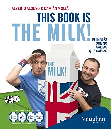 This book is the milk!: El inglés que no sabías que sabías