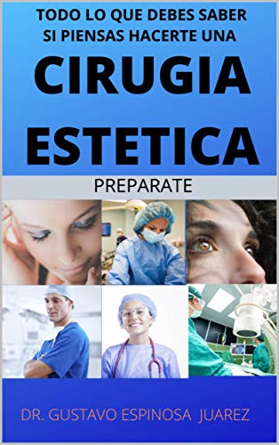 TODO LO QUE DEBES SABER SI PIENSAS HACERTE UNA CIRUGIA ESTETICA: PREPARATE