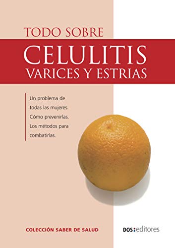 TODO SOBRE CELULITIS: várices y estrías
