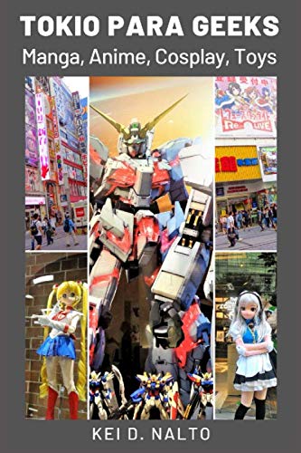 TOKIO PARA GEEKS: Manga, Anime, Cosplay, Toys.