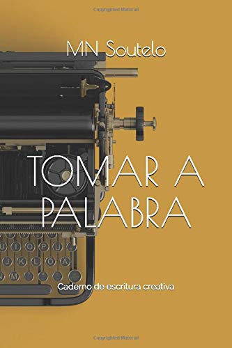 TOMAR A PALABRA: Caderno de escritura creativa