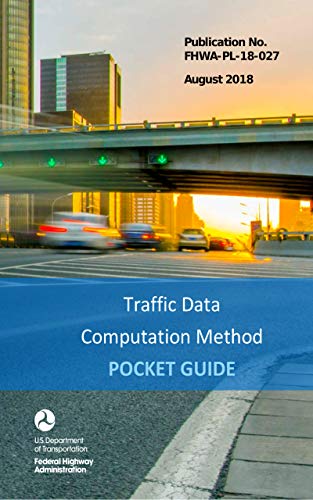 Traffic Data Computation Method Pocket Guide Publication No. FHWA-PL-18-027 August 2018 (English Edition)