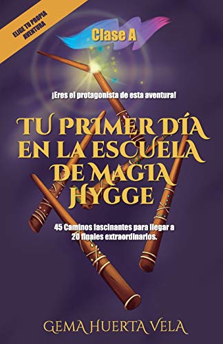 Tu primer día en la Escuela de Magia Hygge: Clase A: 1 (Elige tu propia aventura en la Escuela de Magia Hygge)
