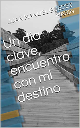 Un día clave, encuentro con mi destino (Relatos Sobre Gil nº 1)