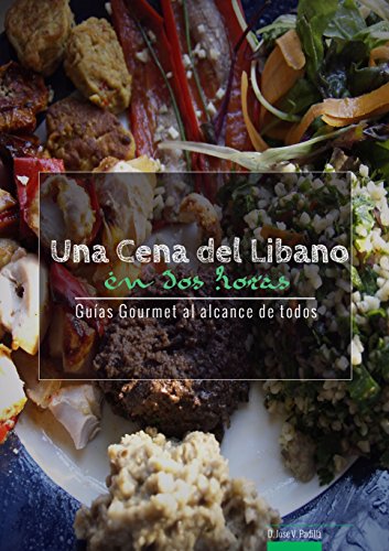 Una Cena del Líbano en Dos Horas (Guías Gourmet al alcance  de todos nº 5)