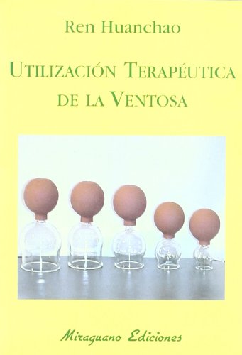 Utilización Terapéutica de la Ventosa (Medicinas Blandas)