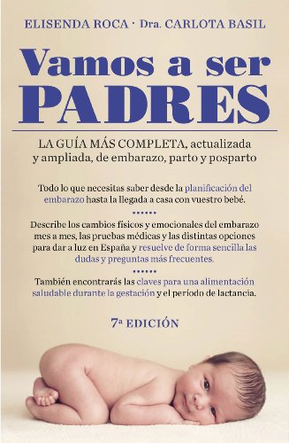 Vamos a ser padres: La guía más completa, actualizada y ampliada de embarazo, parto y posparto