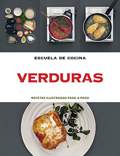 Verduras (Escuela de cocina): Recetas ilustradas paso a paso