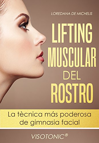 Visotonic® Lifting muscular del Rostro: La tecnica mas poderosa de gimnasia facial