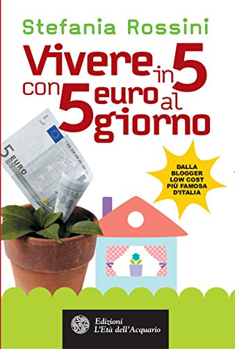 Vivere in 5 con 5 euro al giorno (Altrimondi) (Italian Edition)