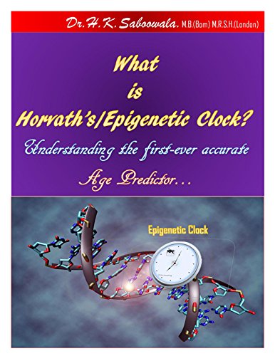 "What is Horvath’s/Epigenetic Clock? Understanding the first-ever accurate Age Predictor…" (English Edition)