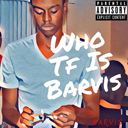 Who Tf Is Barvis [Explicit]