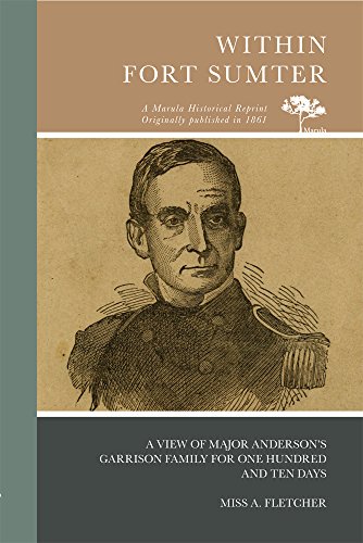 Within Fort Sumter: A View of Major Anderson's Garrison Family for One Hundred and Ten Days (Marula Historical Reprint)