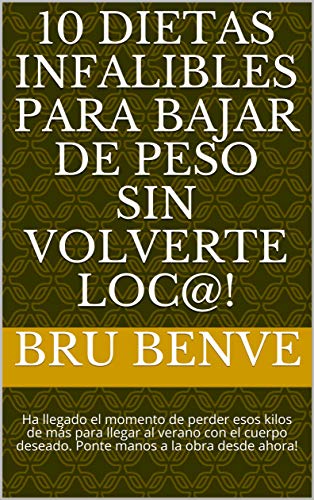 10 dietas infalibles para bajar de peso sin volverte loc@!: Ha llegado el momento de perder esos kilos de más para llegar al verano con el cuerpo deseado. Ponte manos a la obra desde ahora!