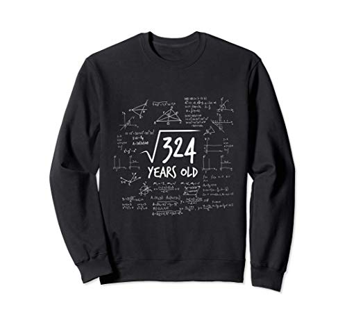 18 años - raíz de 324 - matemáticas nerd matemáticas Sudadera
