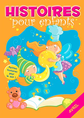 30 histoires à lire avant de dormir en avril: Petites histoires pour le soir (Histoires avant d'aller dormir t. 4) (French Edition)