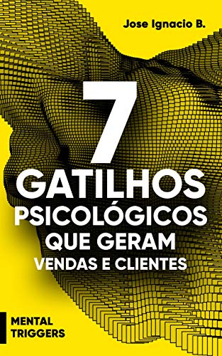 7 gatilhos psicológicos que geram vendas e clientes: Mental Triggers for e-commerce (Portuguese Edition)