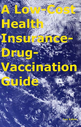 A Low-Cost Health Insurance-Drug-Vaccination Guide (English Edition)