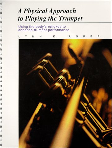 A Physical Approach to Playing the Trumpet: Using the Body's Reflexes to Enchance Trumpet Performance