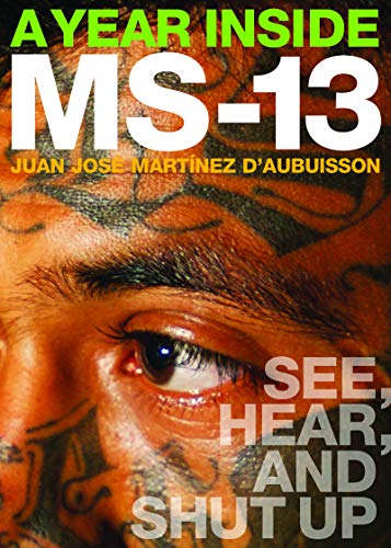 A Year Inside MS-13: See, Hear, and Shut Up (English Edition)