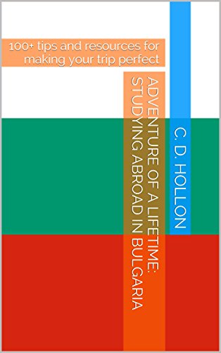 Adventure of a Lifetime: Studying Abroad in BULGARIA: 100+ tips and resources for making your trip perfect (English Edition)