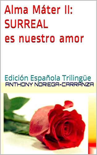 Alma Máter II: Surreal es nuestro amor: Edición Española Trilingüe (Alma Mater Poetry nº 2)