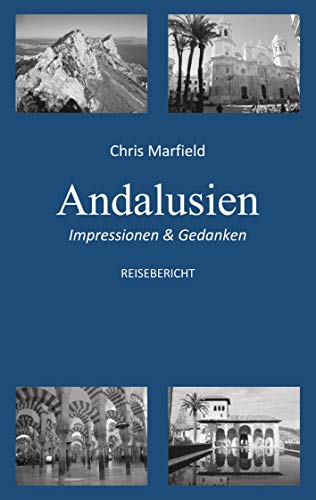 Andalusien: Impressionen & Gedanken (German Edition)