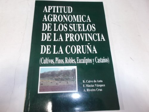 Aptitud agronómica de los suelos de la Provincia de La Coruña. (Cultivos, Pinos, Robles, Eucaliptos y Castaños). (Mapa escala 1:200.000).