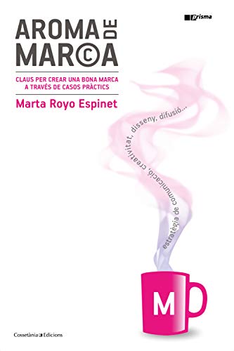 Aroma de marca: Claus per crear una bona marca a través de casos pràctics (Prisma Book 44) (Catalan Edition)