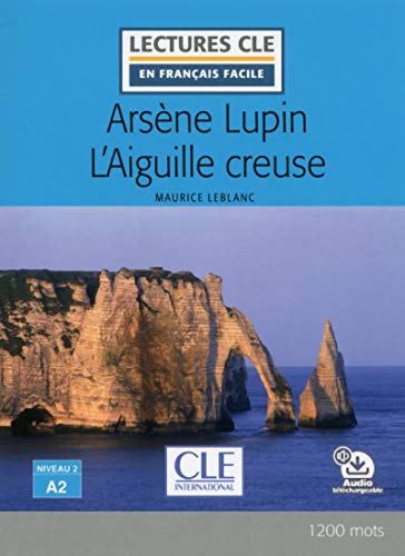 Arsene Lupin L'Aiguille creuse - Livre + audio online (Lectures clé en français facile)