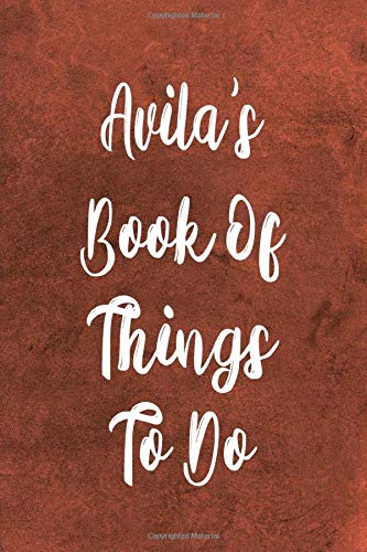 Avila's Book of Things To Do: Personalised Name Notebook - 6x9 119 page custom notebook- unique specialist personalised gift!
