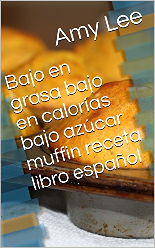 Bajo en grasa bajo en calorías bajo azúcar muffin receta libro español
