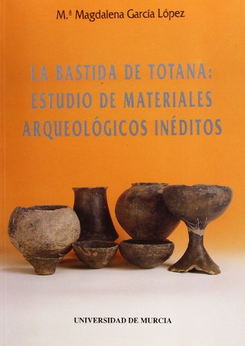 Bastida de Totana, La: Estudio de Materiales Arqueologicos Ineditos (Cuadernos)