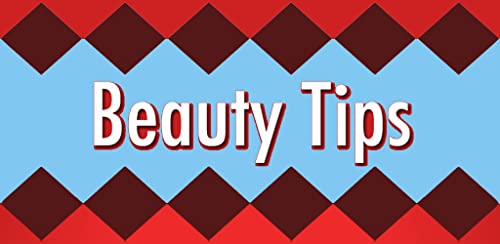 Beauty Tips - Be More Beautiful with Amazing Tips for Fashion, Hair, Skin, Makeup, and Lips