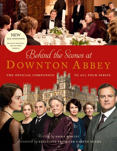 Behind the Scenes at Downton Abbey: The official companion to all four series (English Edition)