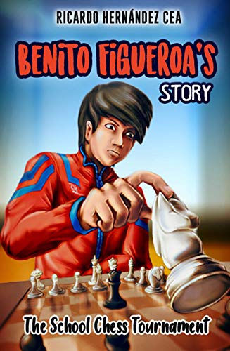 Benito Figueroa’s Story: The School Chess Tournament (English Edition)