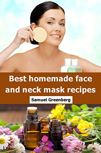 Best homemade face and neck mask recipes (English Edition)