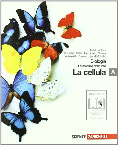 Biologia. La scienza della vita. Vol. A: La cellula. Per le Scuole superiori. Con espansione online