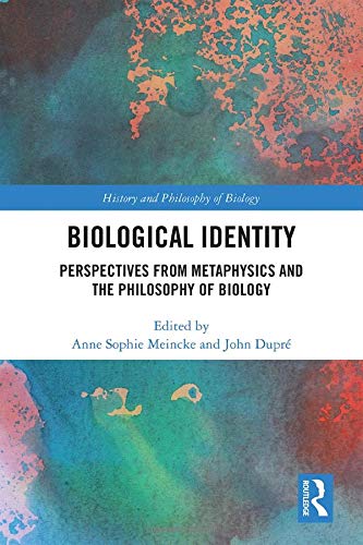 Biological Identity: Perspectives from Metaphysics and the Philosophy of Biology (History and Philosophy of Biology)