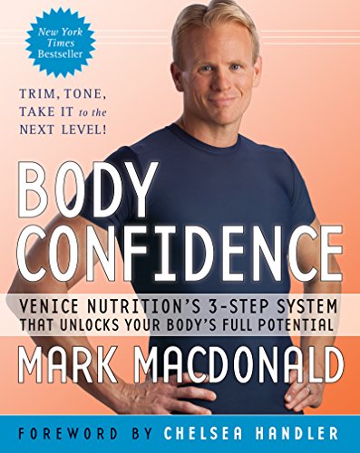 Body Confidence: Venice Nutrition's 3-Step System That Unlocks Your Body's Full Potential (English Edition)