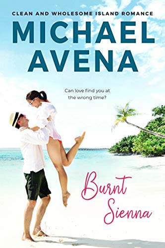 Burnt Sienna: A clean and wholesome second chance romance novel (Michael Avena's Second Chance Romance) (English Edition)